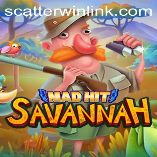 MadHitSavannah: A New Adventure in Scatterwin Gaming